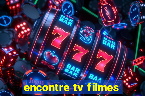 encontre tv filmes